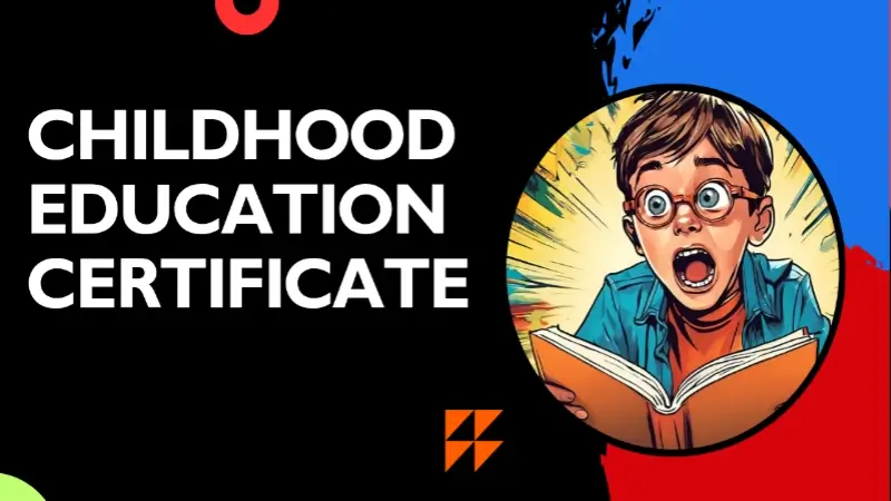 Childhood Education Certificate